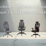 As 5 Melhores Cadeiras Ergonômicas que Unem Estilo e Saúde